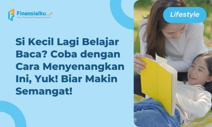 Cara Mengajari Anak Membaca Secara Efektif Di Rumah - Biotifor