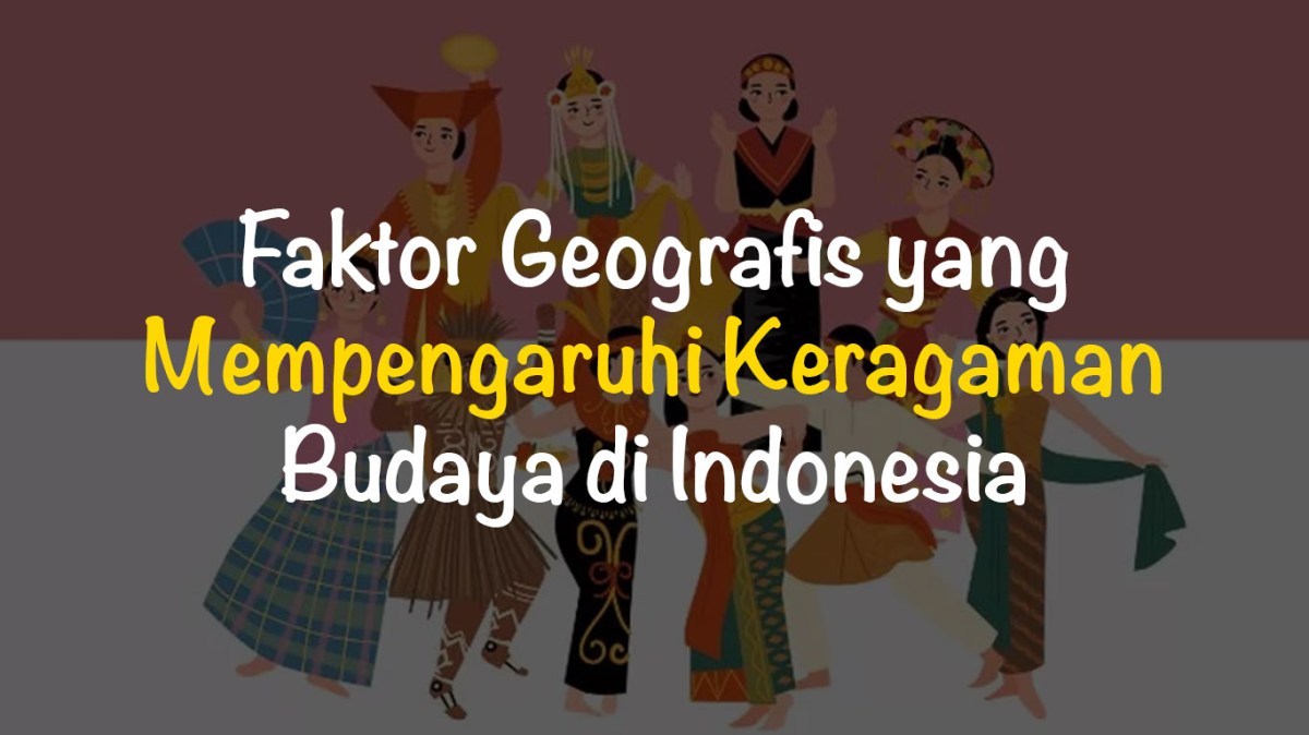 Faktor penyebab keragaman di indonesia
