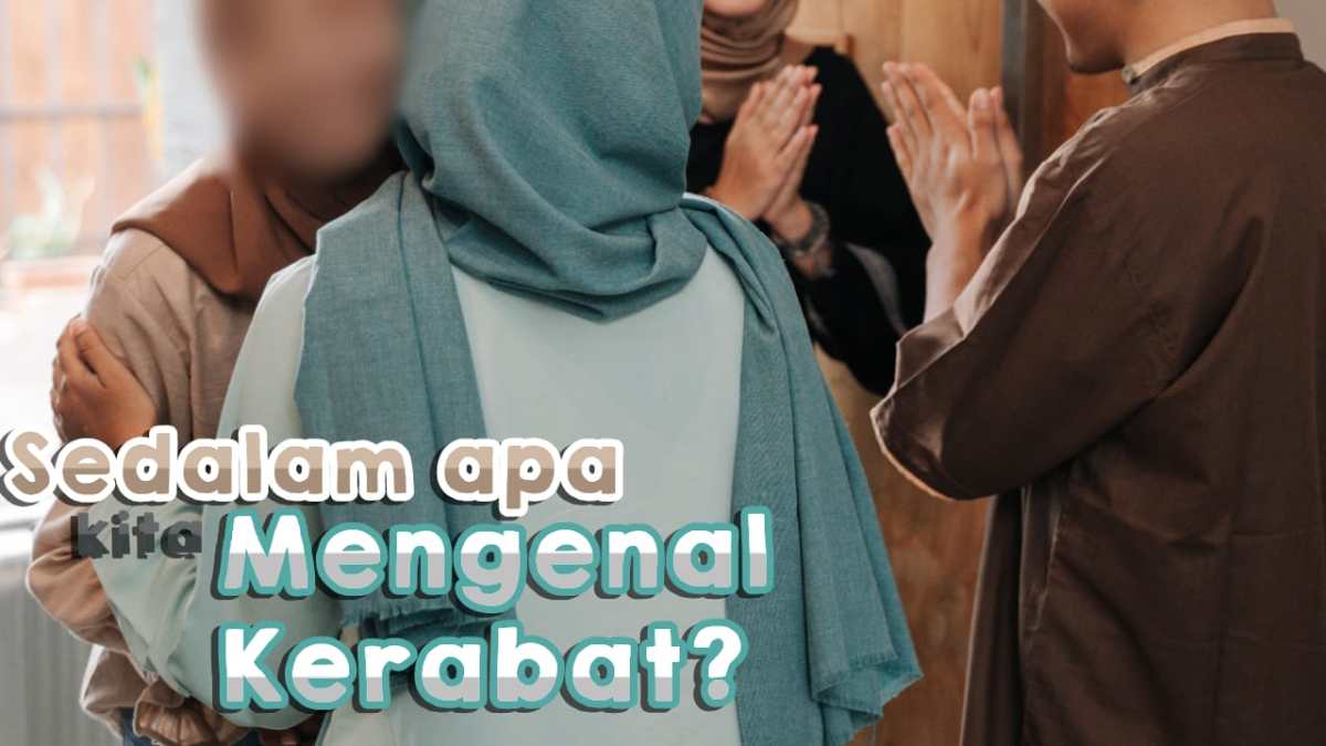 SEDALAM APA KITA MENGENAL KERABAT? » IRTAQI | كن عبدا لله وحده