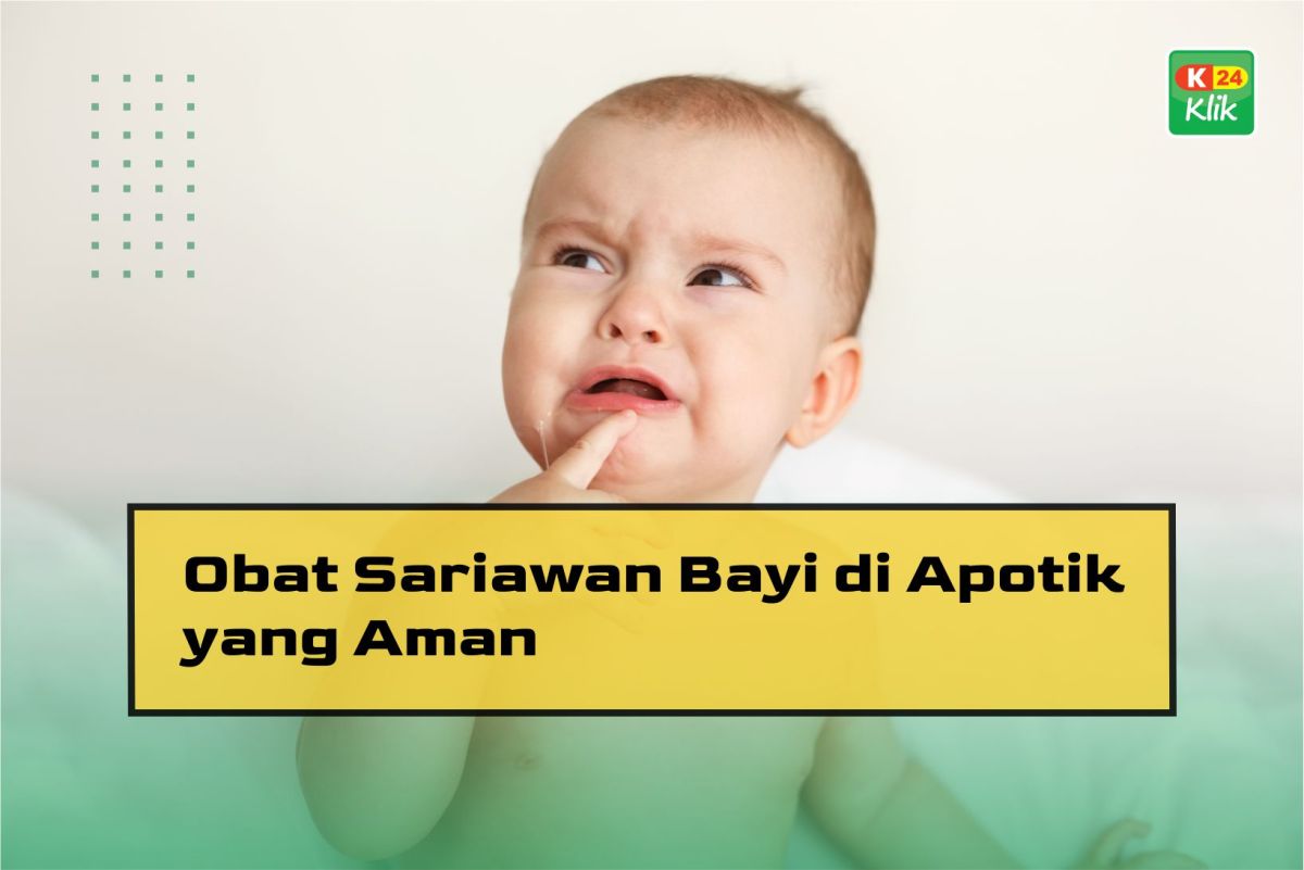9 Obat Sariawan Bayi di Apotik yang Aman - K24Klik