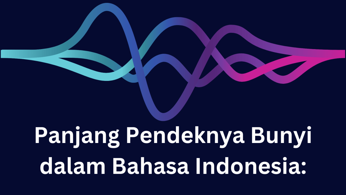 Panjang Pendeknya Bunyi dalam Bahasa Indonesia: Pentingnya Penggunaan Aksen