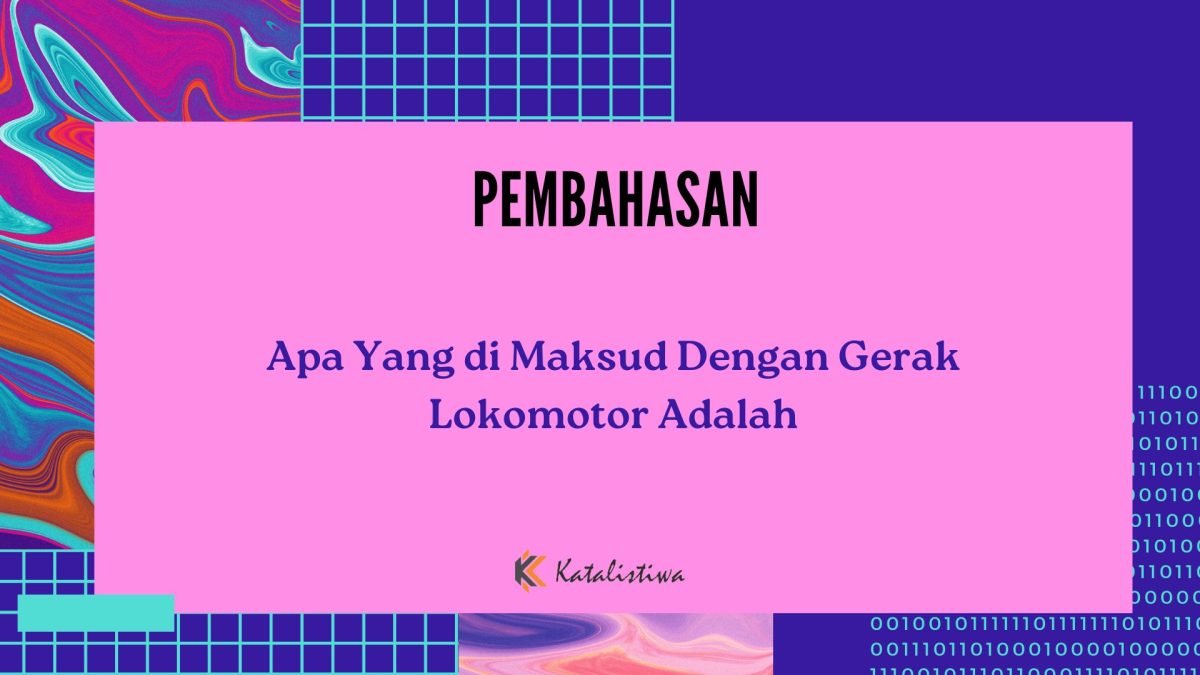 Apa Yang di Maksud Dengan Gerak Lokomotor Adalah - Katalistiwa