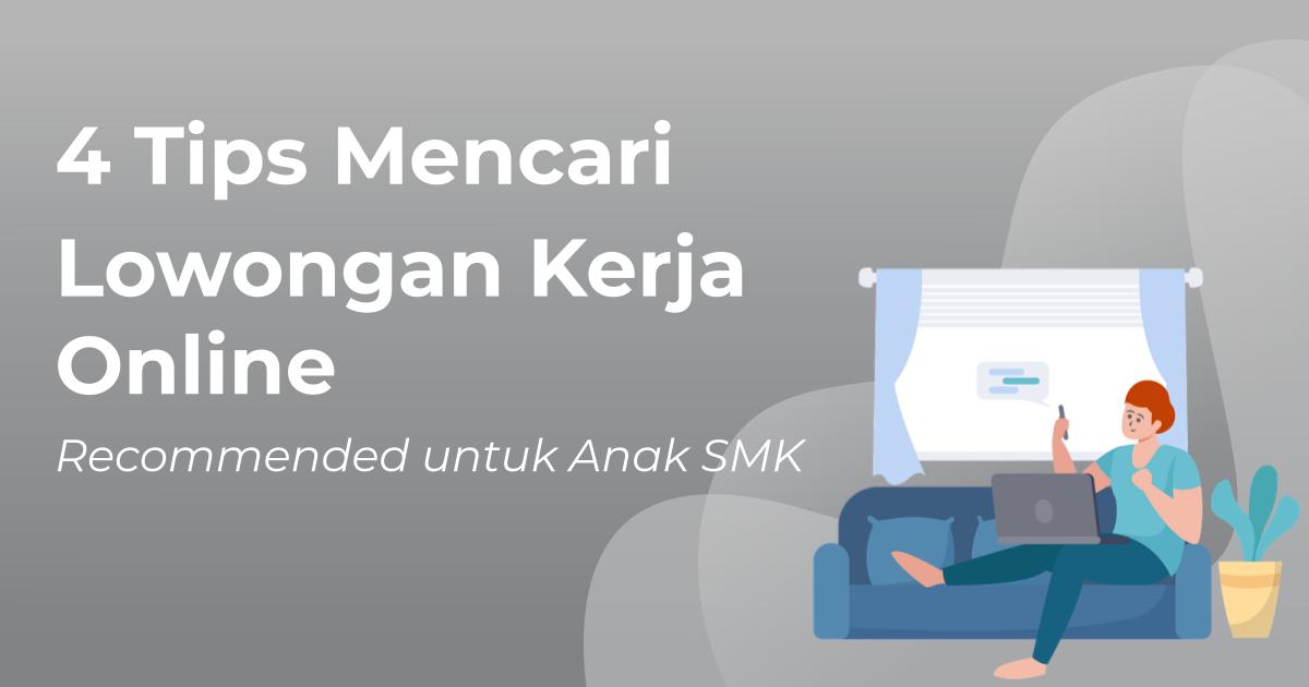4 Tips Mencari Lowongan Kerja Online - Recommended untuk Anak SMK ...