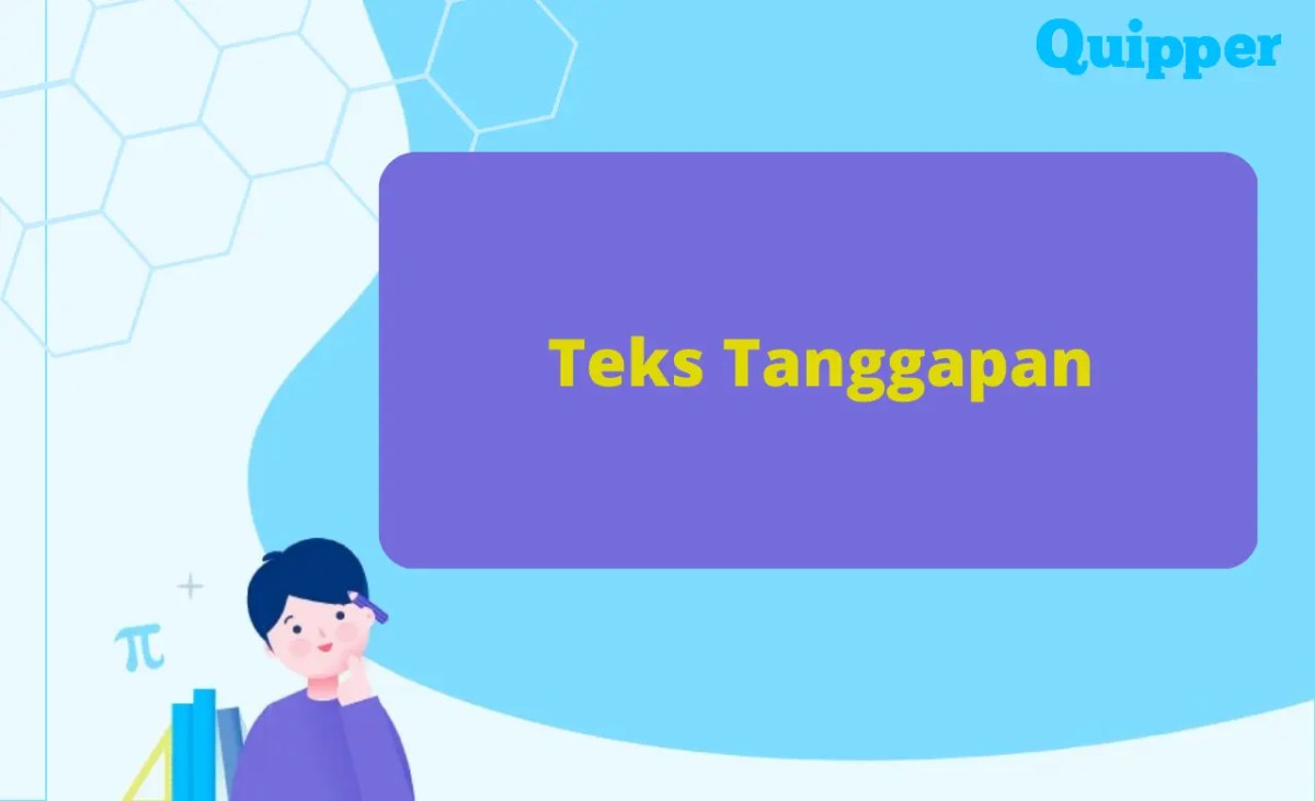 Pengertian Teks Tanggapan, Jenis, Struktur dan Contoh - Quipper Blog