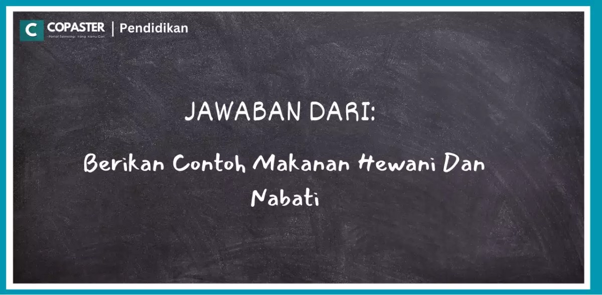 Berikan contoh makanan hewani dan nabati