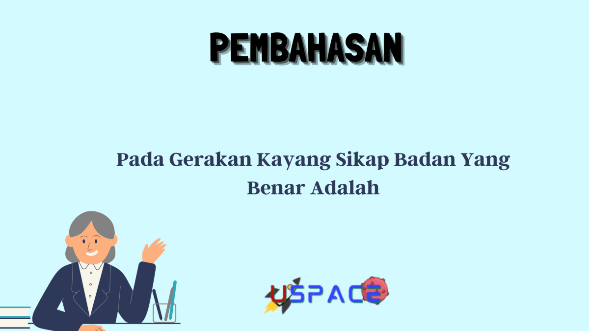 Pada gerakan kayang sikap badan yang benar adalah