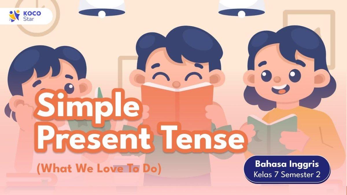 Rumus Simple Present Tense, Fungsi, Ciri-ciri dan Contoh Soal, Materi ...