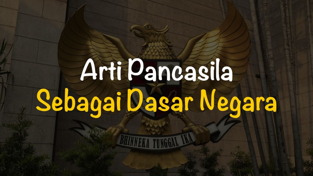 Arti pancasila sebagai dasar negara adalah