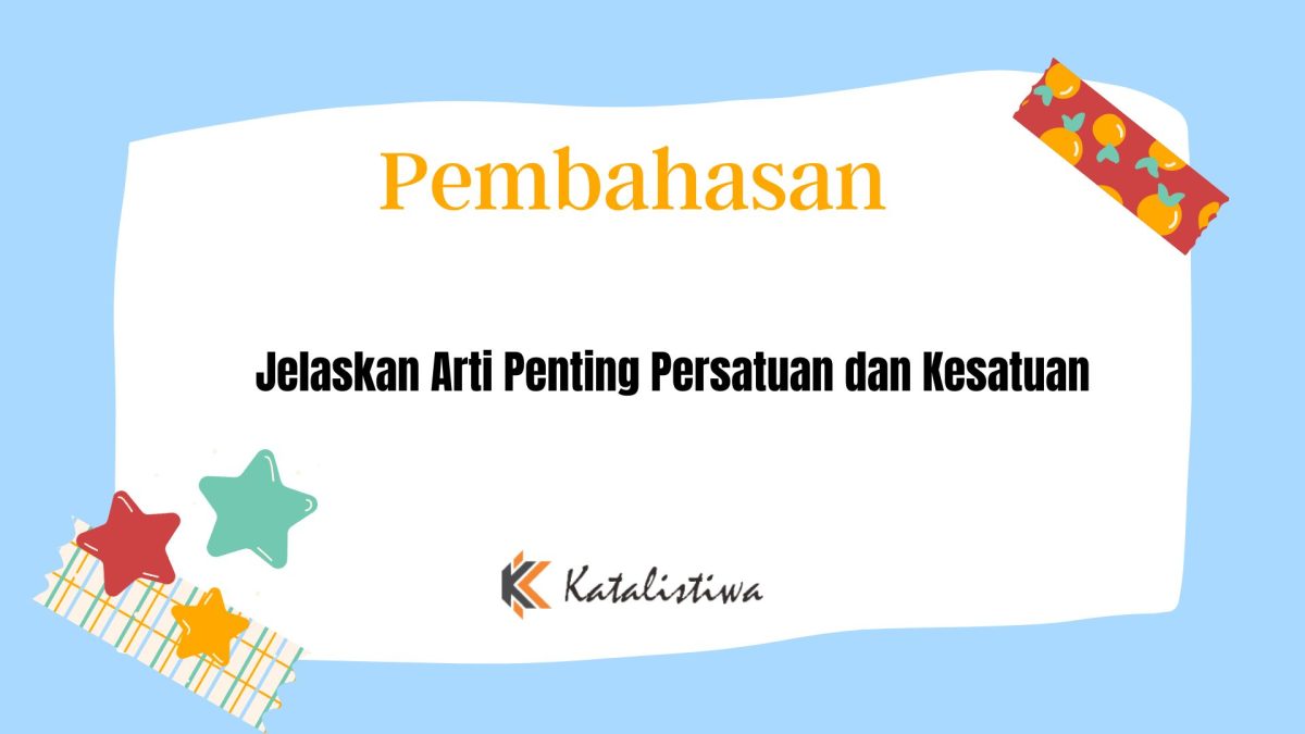 Jelaskan Arti Penting Persatuan dan Kesatuan - Katalistiwa